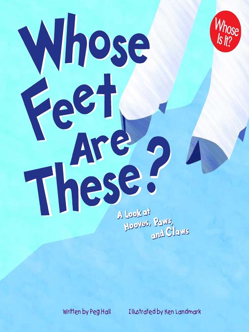 Title details for Whose Feet Are These? by Peg Hall - Available